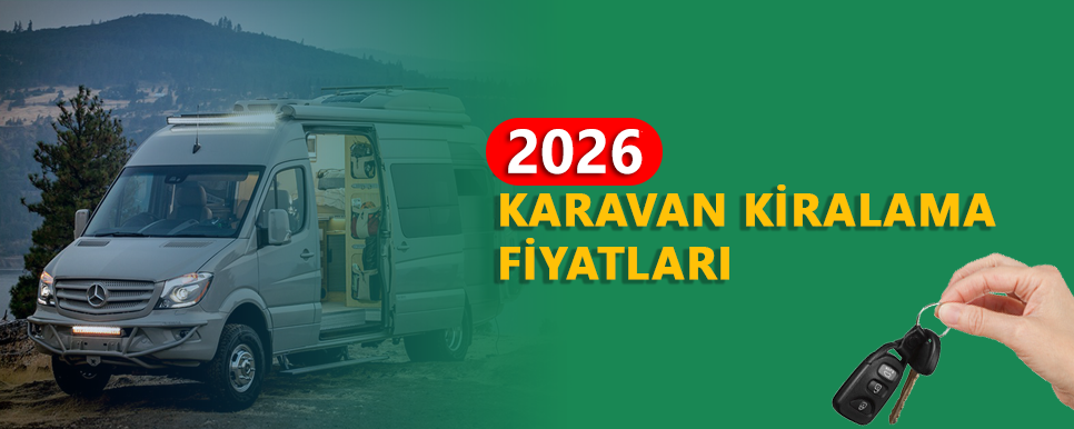 Karavan Kiralama Fiyatları - 2026