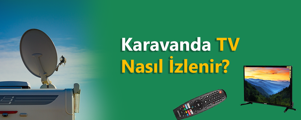 Karavanda TV Nasıl İzlenir?