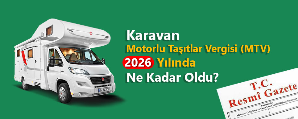 Karavan Vergisi 2026 Yılı İçin ne Kadar Oldu?