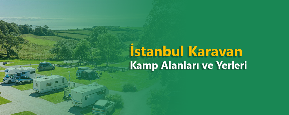 İstanbul Ücretli Karavan Kamp Alanları